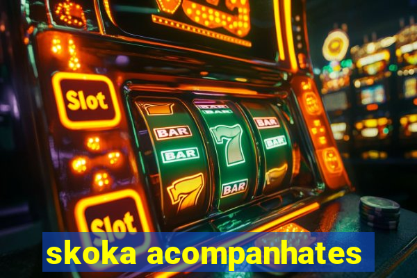 skoka acompanhates